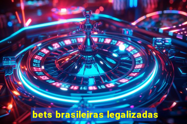 bets brasileiras legalizadas